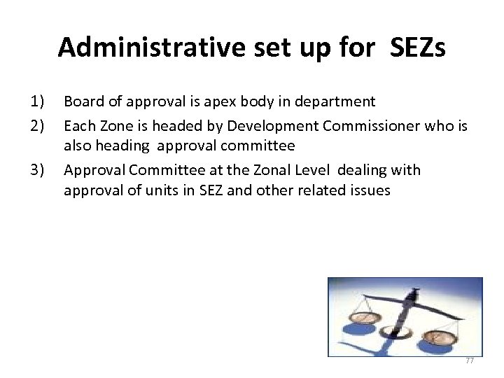 Administrative set up for SEZs 1) 2) 3) Board of approval is apex body