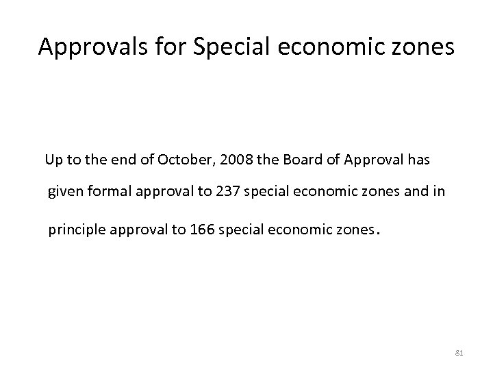 Approvals for Special economic zones Up to the end of October, 2008 the Board