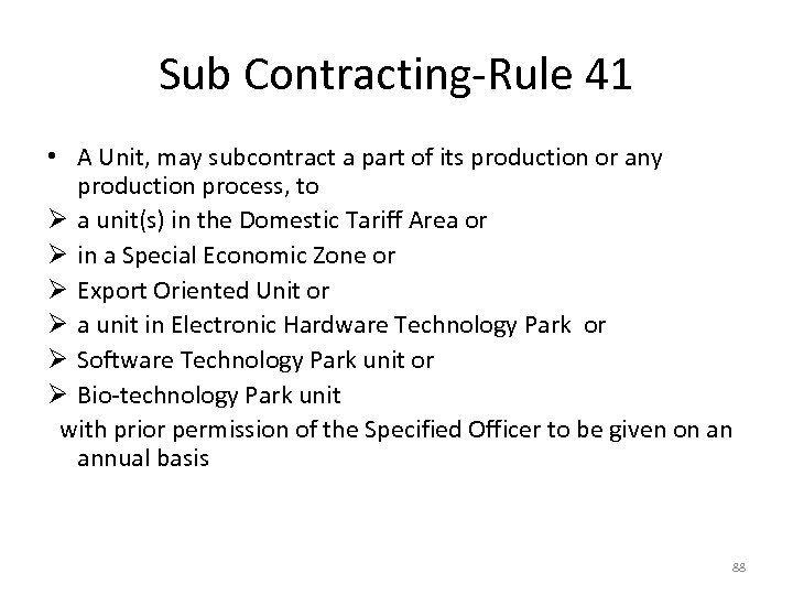 Sub Contracting-Rule 41 • A Unit, may subcontract a part of its production or