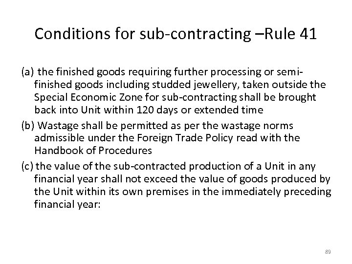 Conditions for sub-contracting –Rule 41 (a) the finished goods requiring further processing or semifinished