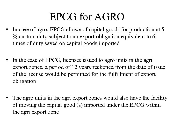 EPCG for AGRO • In case of agro, EPCG allows of capital goods for