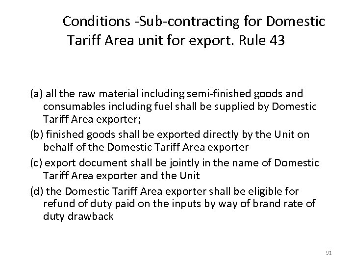 Conditions -Sub-contracting for Domestic Tariff Area unit for export. Rule 43 (a) all the