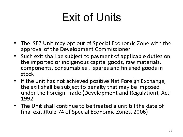 Exit of Units • The SEZ Unit may opt out of Special Economic Zone