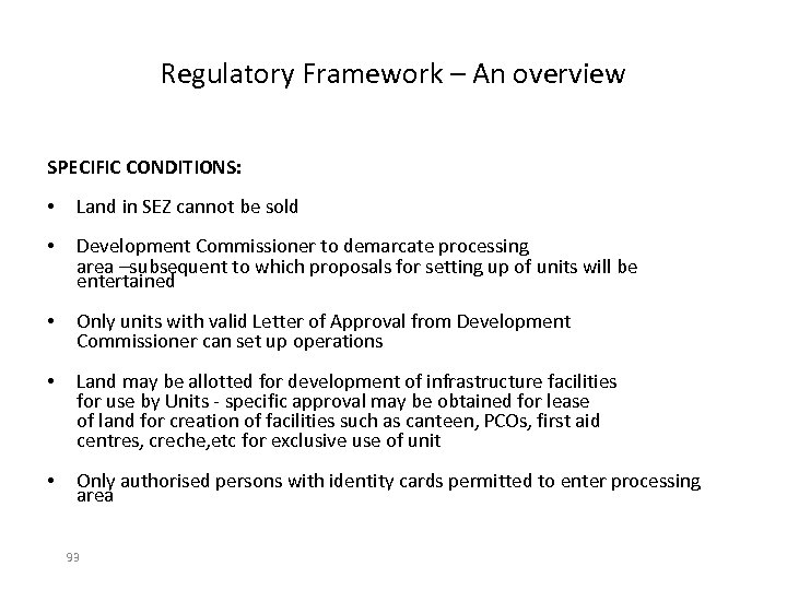 Regulatory Framework – An overview SPECIFIC CONDITIONS: • Land in SEZ cannot be sold