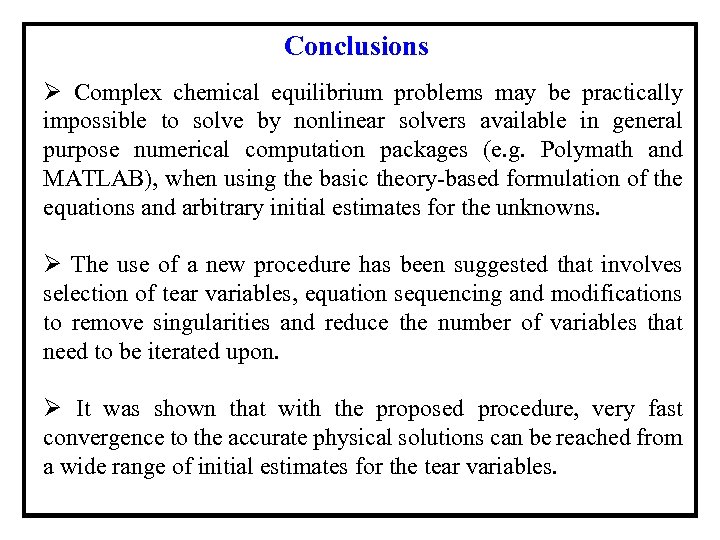 Conclusions Ø Complex chemical equilibrium problems may be practically impossible to solve by nonlinear