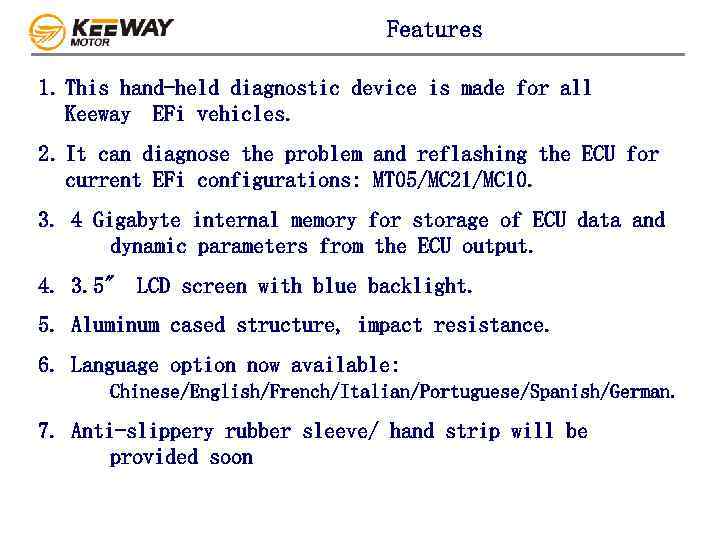 Features 1. This hand-held diagnostic device is made for all Keeway EFi vehicles. 2.