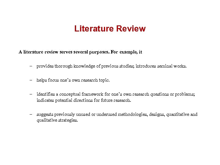 Literature Review A literature review serves several purposes. For example, it – provides thorough