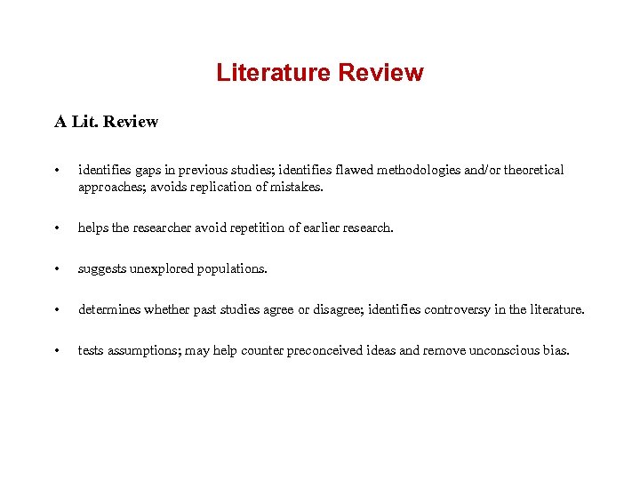 Literature Review A Lit. Review • identifies gaps in previous studies; identifies flawed methodologies