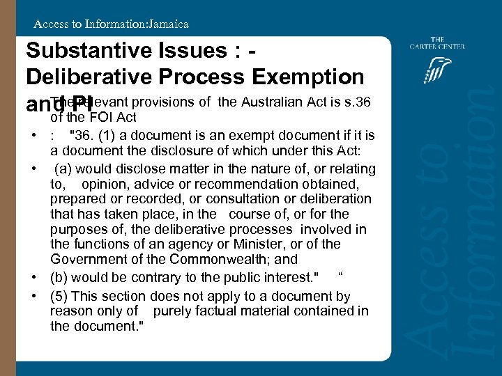 Access to Information: Jamaica Substantive Issues : Deliberative Process Exemption • The relevant provisions