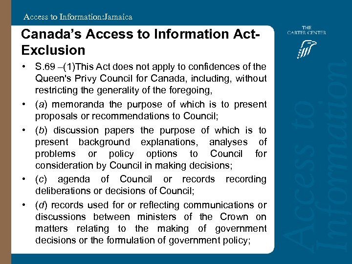 Access to Information: Jamaica Canada’s Access to Information Act. Exclusion • S. 69 –(1)This