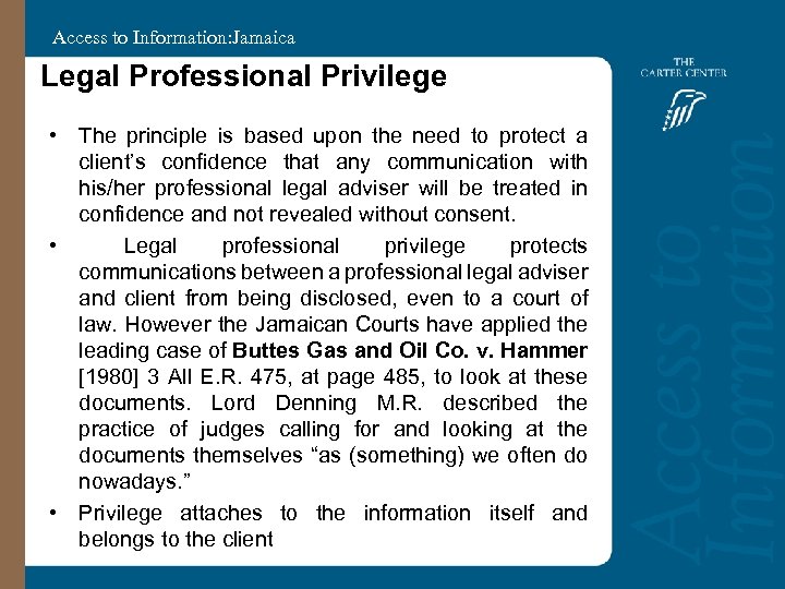 Access to Information: Jamaica Legal Professional Privilege • The principle is based upon the