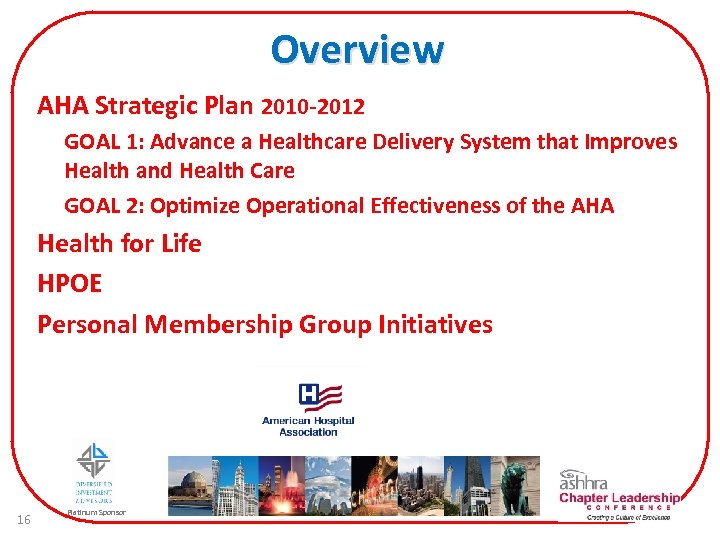 Overview AHA Strategic Plan 2010 -2012 GOAL 1: Advance a Healthcare Delivery System that
