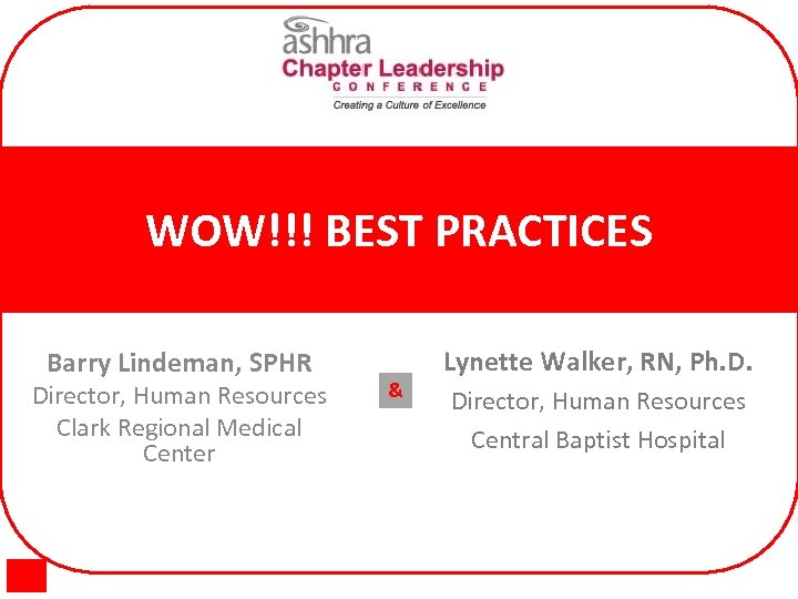 WOW!!! BEST PRACTICES Barry Lindeman, SPHR Director, Human Resources Clark Regional Medical Center &