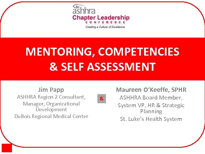 MENTORING, COMPETENCIES & SELF ASSESSMENT Jim Papp ASHHRA Region 2 Consultant, Manager, Organizational Development