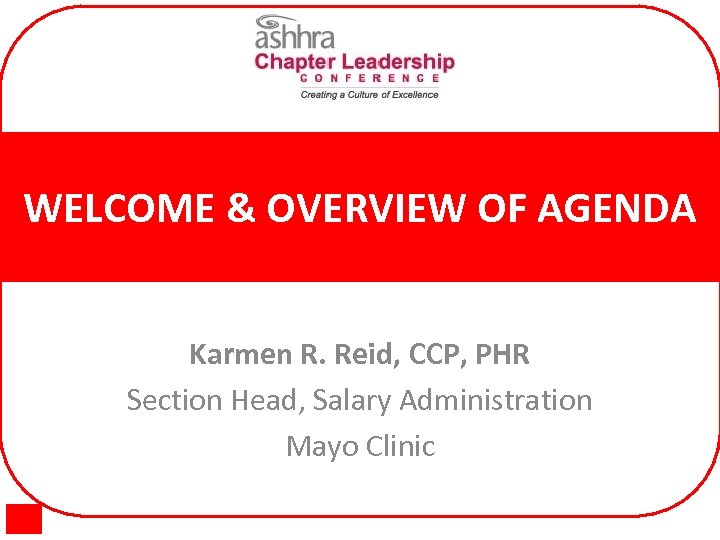 WELCOME & OVERVIEW OF AGENDA Karmen R. Reid, CCP, PHR Section Head, Salary Administration