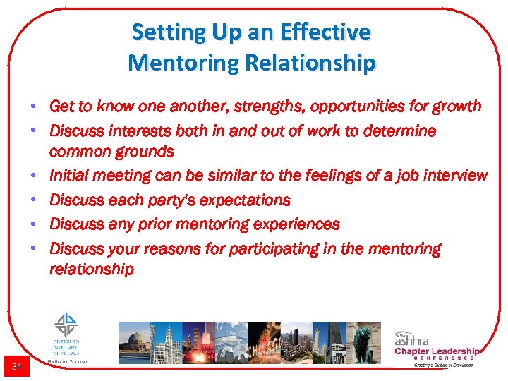 Setting Up an Effective Mentoring Relationship • Get to know one another, strengths, opportunities