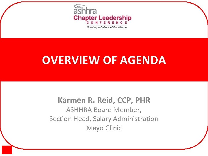 OVERVIEW OF AGENDA Karmen R. Reid, CCP, PHR ASHHRA Board Member, Section Head, Salary