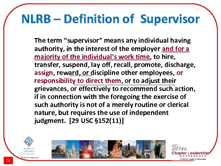 NLRB – Definition of Supervisor The term “supervisor” means any individual having authority, in