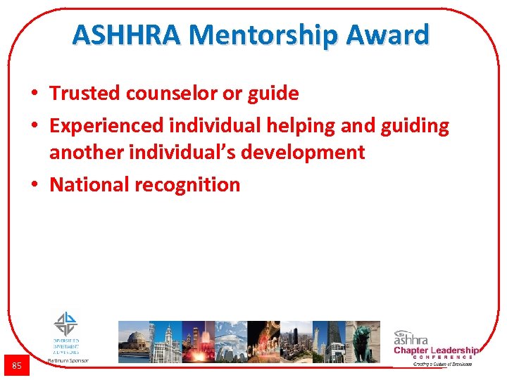 ASHHRA Mentorship Award • Trusted counselor or guide • Experienced individual helping and guiding