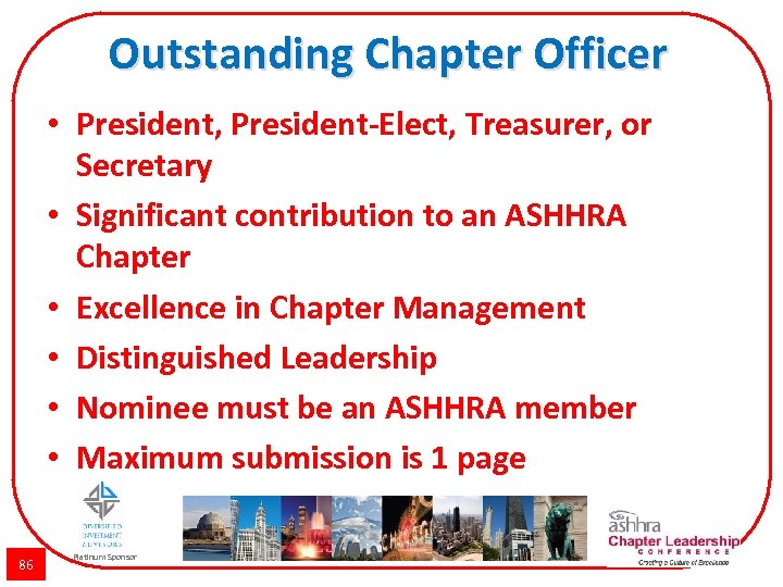 Outstanding Chapter Officer • President, President-Elect, Treasurer, or Secretary • Significant contribution to an