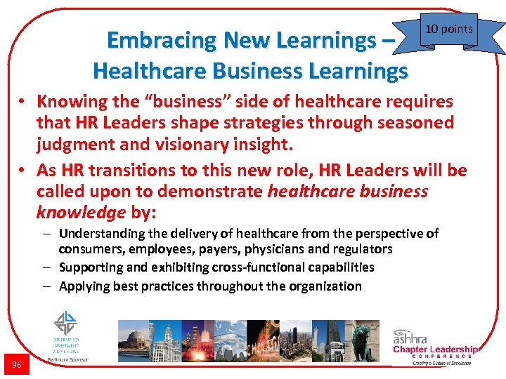 Embracing New Learnings – Healthcare Business Learnings 10 points • Knowing the “business” side
