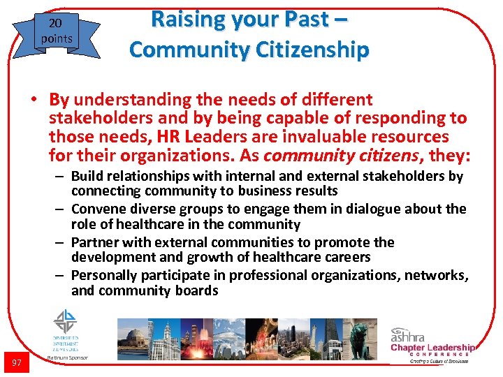 20 points Raising your Past – Community Citizenship • By understanding the needs of
