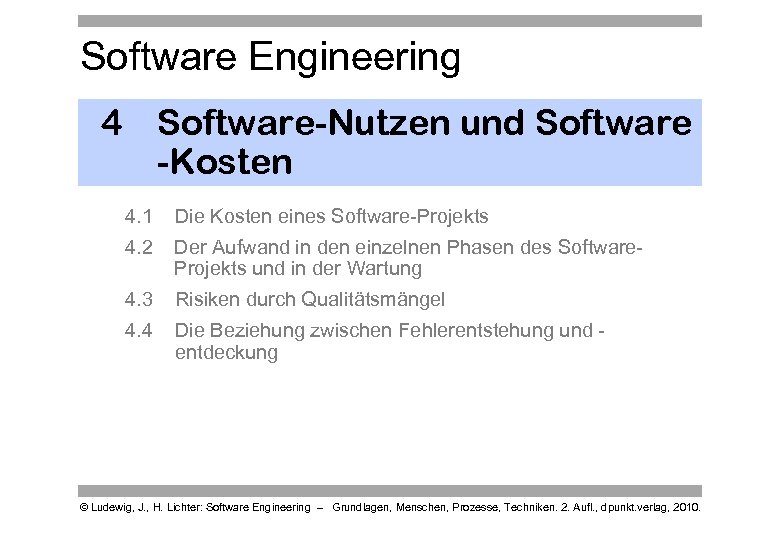 Software Engineering 4 Software-Nutzen und Software -Kosten 4. 1 Die Kosten eines Software-Projekts 4.