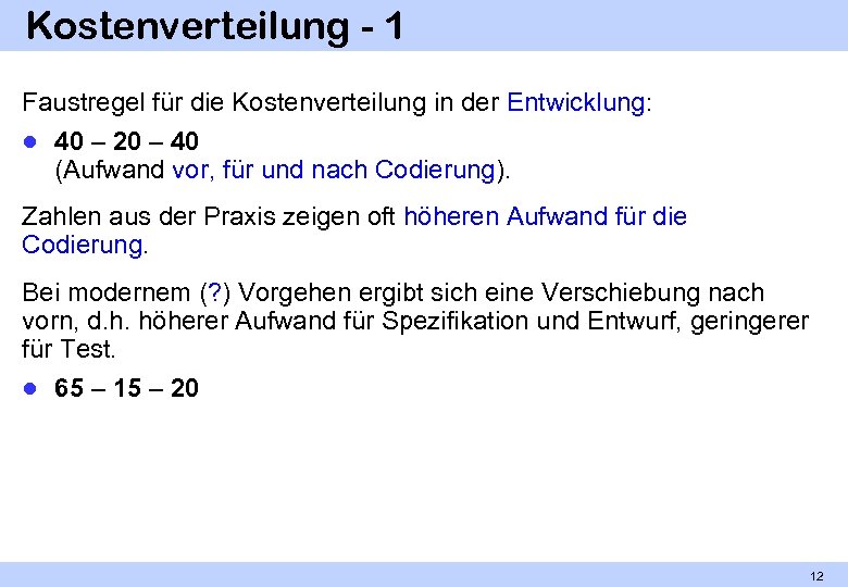 Kostenverteilung - 1 Faustregel für die Kostenverteilung in der Entwicklung: ● 40 – 20