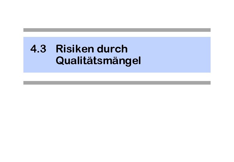 4. 3 Risiken durch Qualitätsmängel 