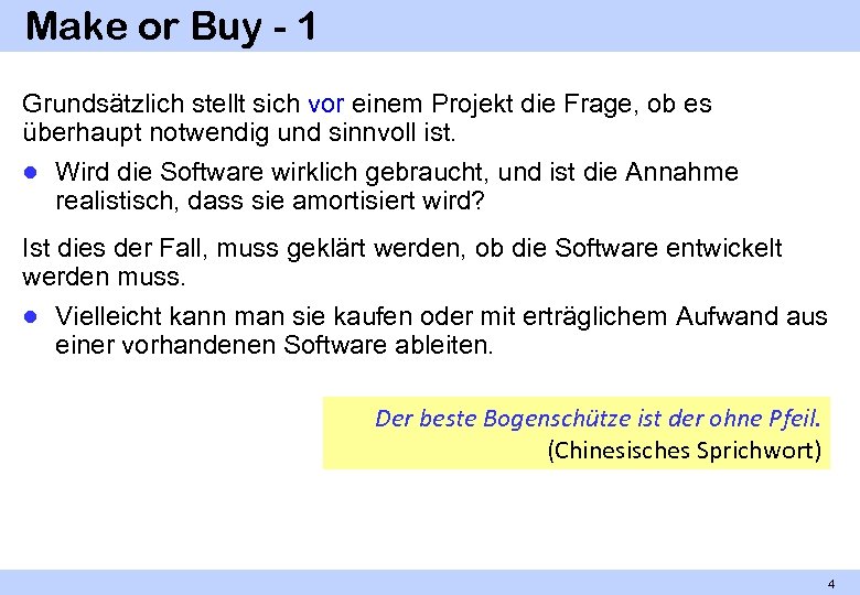 Make or Buy - 1 Grundsätzlich stellt sich vor einem Projekt die Frage, ob