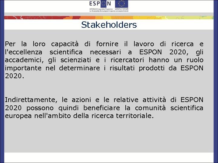 Stakeholders Per la loro capacità di fornire il lavoro di ricerca e l'eccellenza scientifica