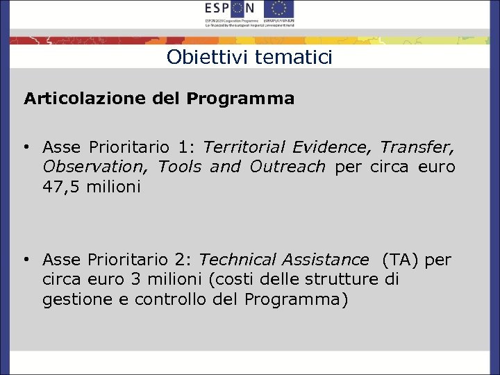 Obiettivi tematici Articolazione del Programma • Asse Prioritario 1: Territorial Evidence, Transfer, Observation, Tools