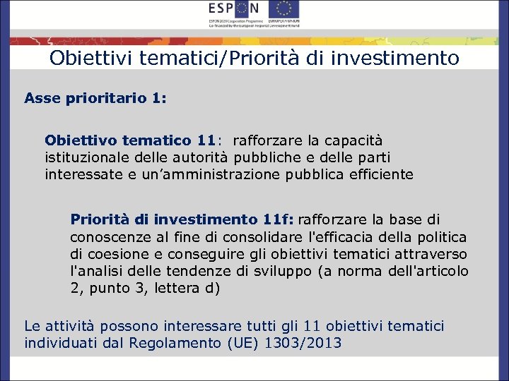 Obiettivi tematici/Priorità di investimento Asse prioritario 1: Obiettivo tematico 11: rafforzare la capacità istituzionale