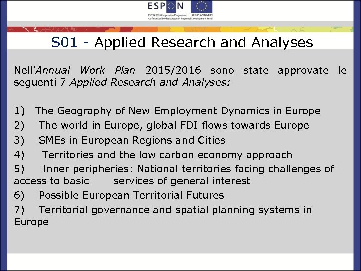 S 01 - Applied Research and Analyses Nell’Annual Work Plan 2015/2016 sono state approvate