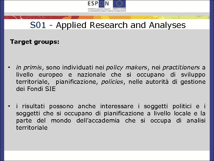 S 01 - Applied Research and Analyses Target groups: • in primis, sono individuati