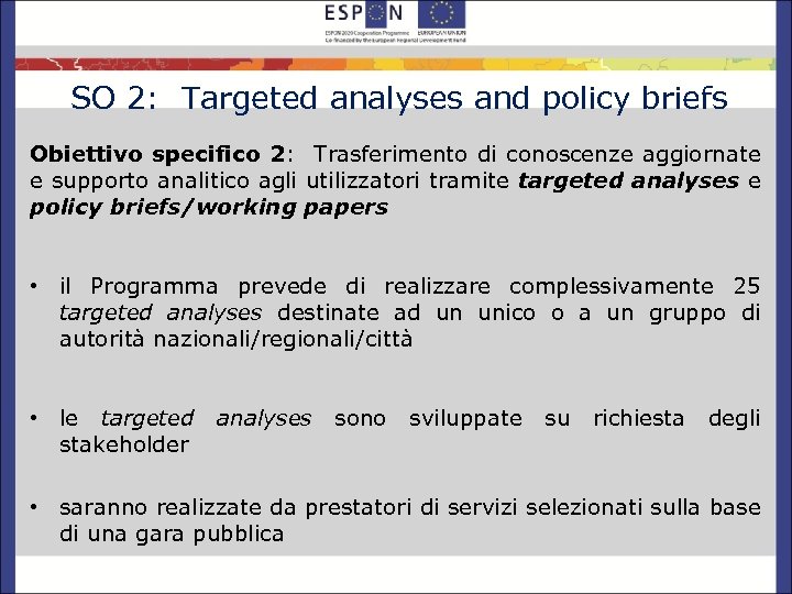 SO 2: Targeted analyses and policy briefs Obiettivo specifico 2: Trasferimento di conoscenze aggiornate