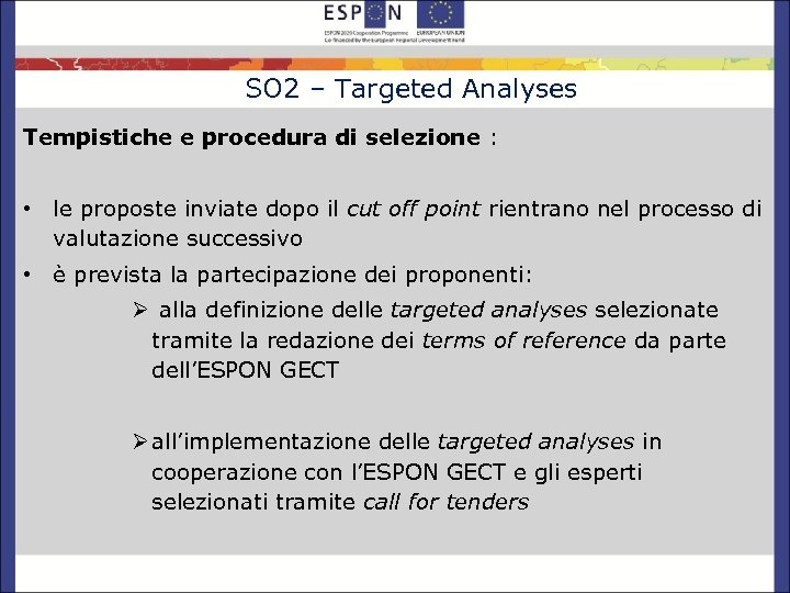 SO 2 – Targeted Analyses Tempistiche e procedura di selezione : • le proposte
