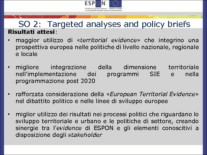 SO 2: Targeted analyses and policy briefs Risultati attesi: • maggior utilizzo di «territorial