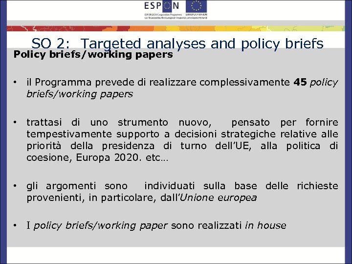 SO 2: Targeted analyses and policy briefs Policy briefs/working papers • il Programma prevede