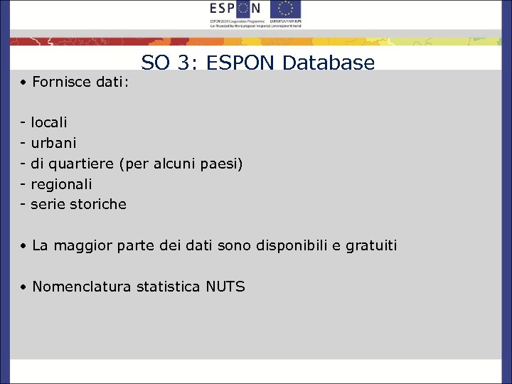  • Fornisce dati: - SO 3: ESPON Database locali urbani di quartiere (per