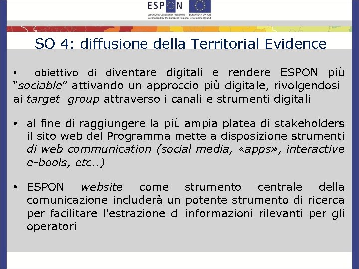 SO 4: diffusione della Territorial Evidence • obiettivo di diventare digitali e rendere ESPON
