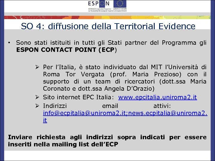 SO 4: diffusione della Territorial Evidence • Sono stati istituiti in tutti gli Stati