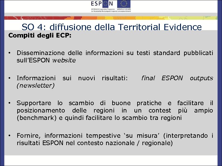 SO 4: diffusione della Territorial Evidence Compiti degli ECP: • Disseminazione delle informazioni su