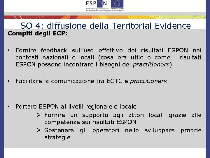 SO 4: diffusione della Territorial Evidence Compiti degli ECP: • Fornire feedback sull’uso effettivo