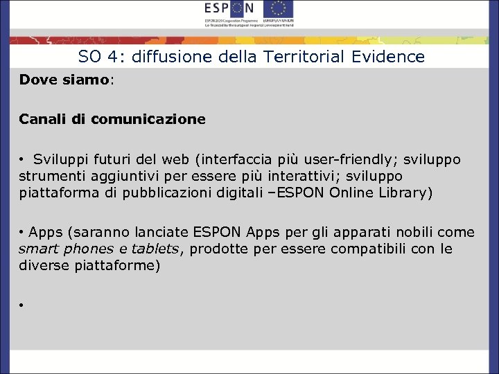 SO 4: diffusione della Territorial Evidence Dove siamo: Canali di comunicazione • Sviluppi futuri