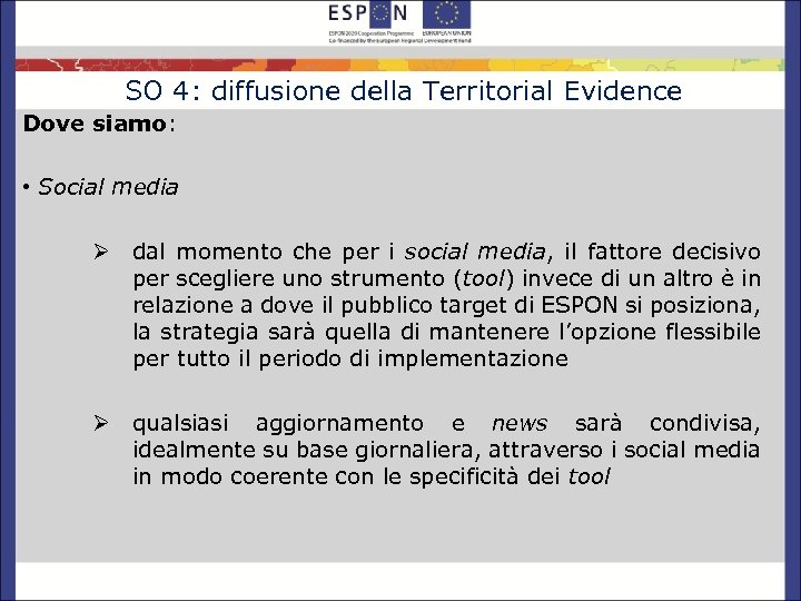 SO 4: diffusione della Territorial Evidence Dove siamo: • Social media Ø dal momento