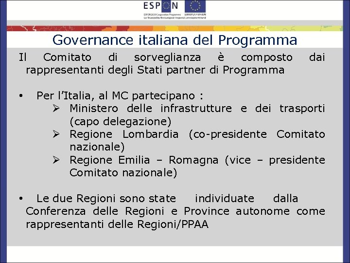 Governance italiana del Programma Il Comitato di sorveglianza è composto rappresentanti degli Stati partner