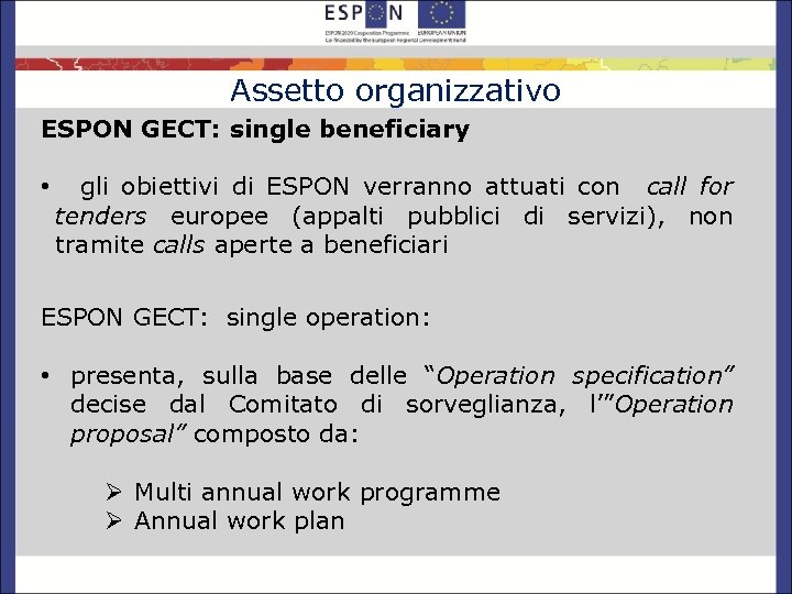 Assetto organizzativo ESPON GECT: single beneficiary • gli obiettivi di ESPON verranno attuati con