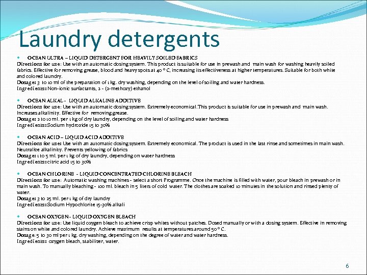 Laundry detergents OCEAN ULTRA – LIQUID DETERGENT FOR HEAVILY SOILED FABRICS Directions for use:
