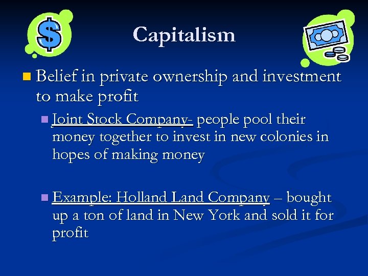 Capitalism n Belief in private ownership and investment to make profit n Joint Stock